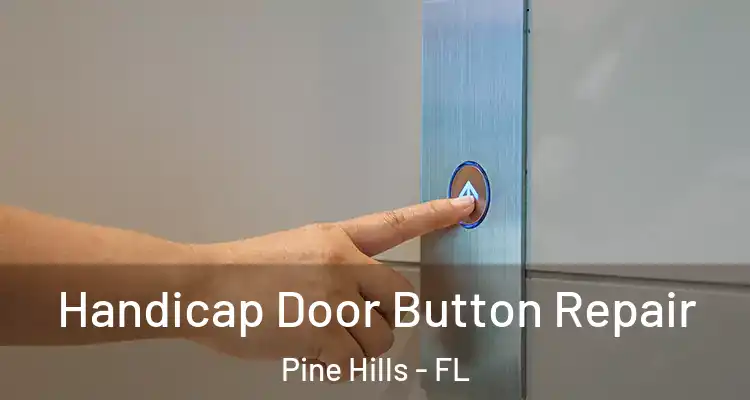  Handicap Door Button Repair Pine Hills - FL