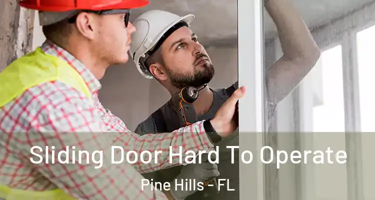  Sliding Door Hard To Operate Pine Hills - FL